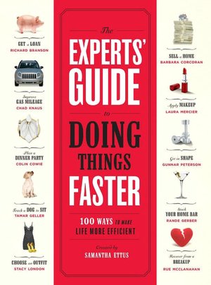 Experts' Guide to Doing Things Faster: 100 Ways to Make Life More Efficient