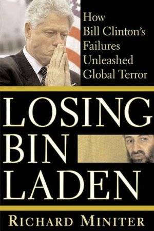 Losing bin Laden: How Bill Clinton's Failures Unleashed Global Terror