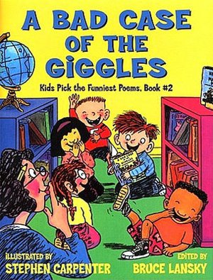 A Bad Case of the Giggles (Kids' Favorite Funny Poems)