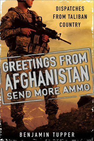 Greetings From Afghanistan, Send More Ammo: Dispatches from Taliban Country