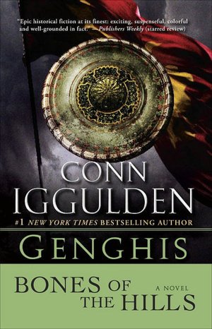 Genghis: Bones of the Hills (Ghenghs Khan: Conqueror Series #3)