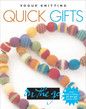 Vogue Knitting on the Go! Quick Gifts