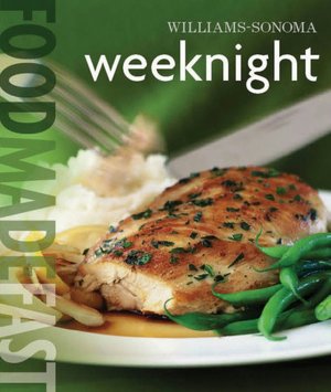 Williams-Sonoma: Weeknight: Food Made Fast