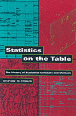 Statistics on the Table: The History of Statistical Concepts and Methods