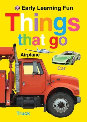 Things That Go (Early Learning Fun)