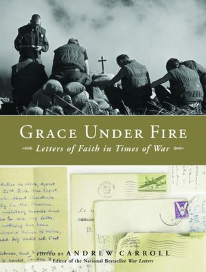 Grace under Fire: Letters of Faith in Times of War