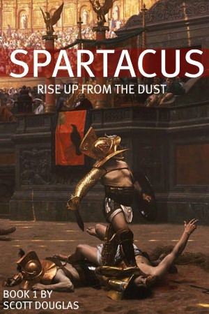 Spartacus: Rise Up From the Dust (Book One)
