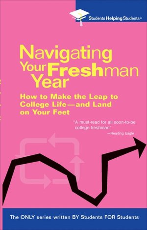 Navigating Your Freshman Year (Students Helping Students Series)