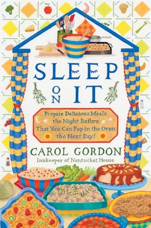 Sleep on It: Prepare Delicious Meals the Night Before That You Can Pop in the Oven the Next Day!