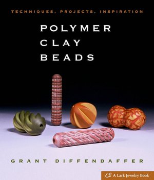 Polymer Clay Beads: Techniques, Projects, Inspiration