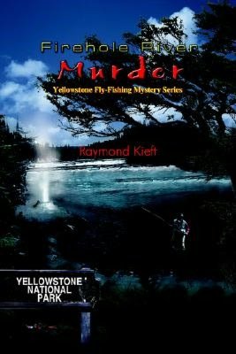Firehole River Murder (Yellowstone Fly-Fishing Mystery Series)