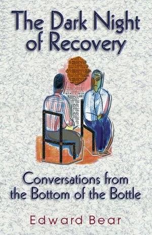 The Dark Night of Recovery: Conversations from the Bottom of the Bottle