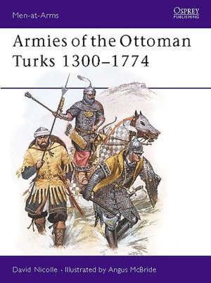 Armies of the Ottoman Turks, 1300-1744