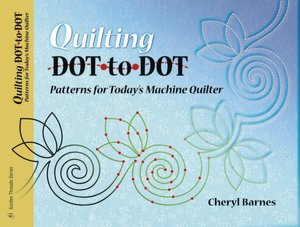 Quilting Dot to Dot: Patterns for Today's Machine Quilter (Golden Threads Series)