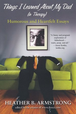 Things I Learned about My Dad in Therapy: Humorous and Heartfelt Essays