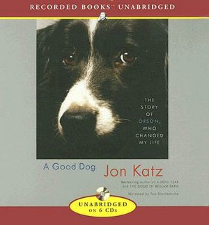 A Good Dog: The Story of Orson Who Changed My Life