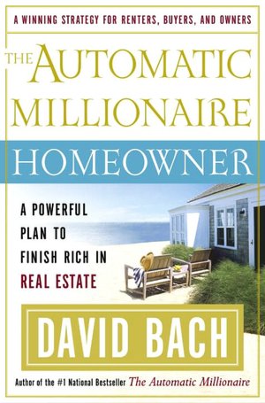 Automatic Millionaire Homeowner: A Powerful Plan to Finish Rich in Real Estate