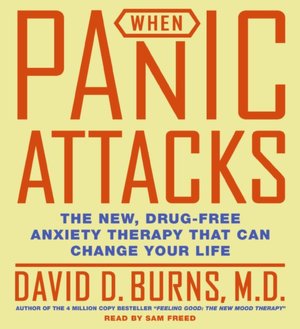 When Panic Attacks: The New, Drug-Free Anxiety Treatments That Can Change Your Life