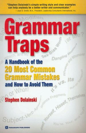 Grammar Traps: A Handbook of the 10 Most Commmon Grammar Mistakes and how to Avoid Them