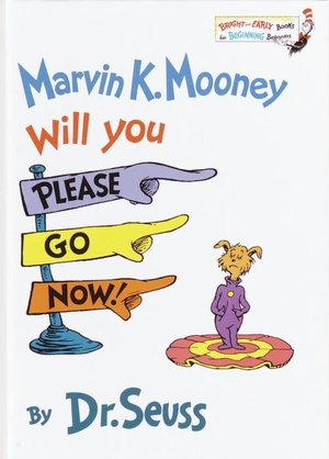 Marvin K. Mooney Will You Please Go Now! (Bright and Early Books Series)