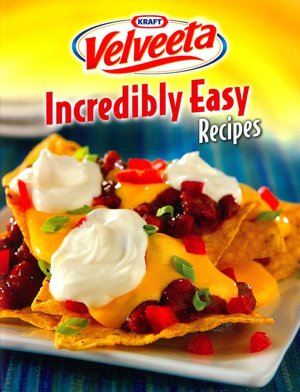 Kraft Velveeta Incredibly Easy Recipes