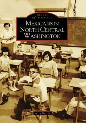 Mexicans in North Central Washington (Images of America Series)