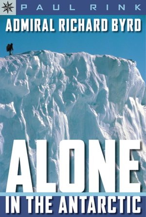 Sterling Point Books: Admiral Richard Byrd: Alone in the Antarctic