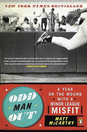 Odd Man Out: A Year on the Mound with a Minor League Misfit