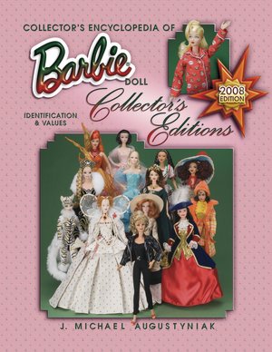 Collector's Encyclopedia of Barbie Doll Collector's Editions Identification & Values, 2008 Edition