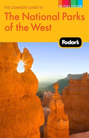 Fodor's the Complete Guide to the National Parks of the West