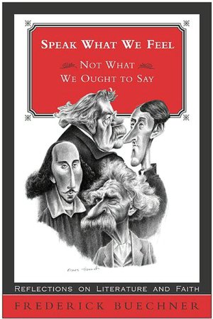 Speak What We Feel: Not What We Ought to Say: foour Who Wrote in Blook: G.K. Chesterton, Gerard Manley Hopkins, Mark Twain, William Shakespeare