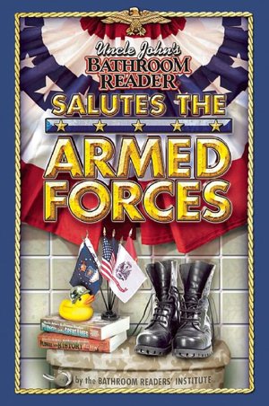 Uncle John's Bathroom Reader Salutes the Armed Forces