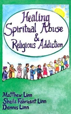 Healing Spiritual Abuse and Religious Addiction
