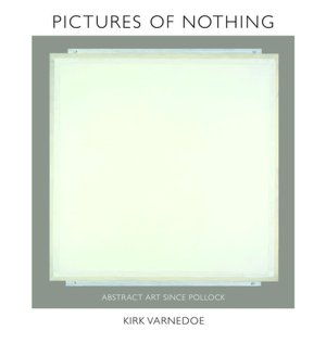 Pictures of Nothing: Abstract Art since Pollock