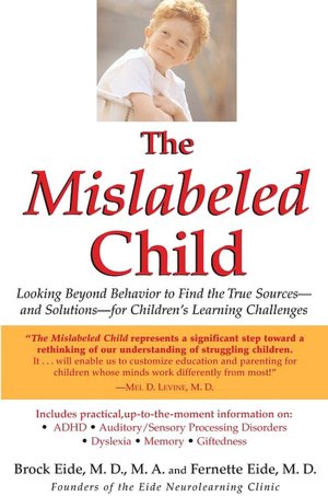 The Mislabeled Child: How Understanding Your Child's Unique Learning Style Can Open the Door to Success
