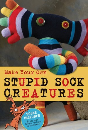 Make Your Own Stupid Sock Creatures