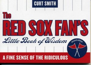Red Sox Fan's Little Book of Wisdom: A Fine Sense of the Ridiculous
