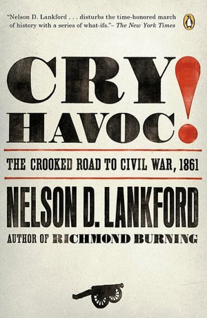 Cry Havoc!: The Crooked Road to Civil War 1861