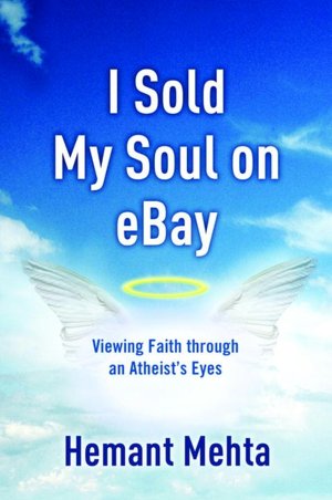 Free ebook download epub I Sold My Soul on eBay: Viewing Faith through an Atheist's Eyes by Hemant Mehta, Rob Bell 9781400073474 English version ePub RTF PDF