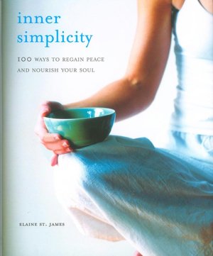 Inner Simplicity: 100 Ways to Reagin Peace and Nourish Your Soul