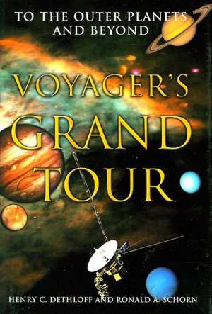 Voyager's Grand Tour: To the Outer Planets and Beyond