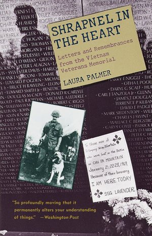 Shrapnel in the Heart: Letters and Remembrance from the Vietnam Veterans Memorial