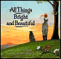 All Things Bright and Beautiful