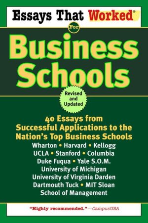 Essays That Worked for Business Schools: 40 Essays from Successful Applications to Nation's Top Business Schools