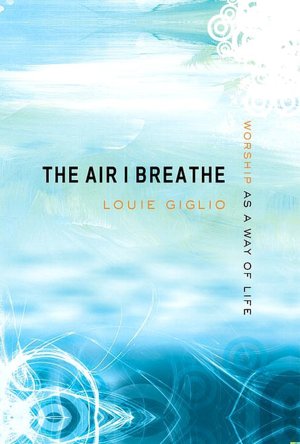 The Air I Breathe: Worship as a Way of Life