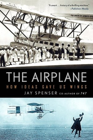 The Airplane: How Ideas Gave Us Wings