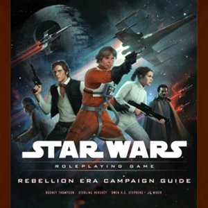 Star Wars the Roleplaying Game: Rebellion Era Campaign Guide: A Star Wars Roleplaying Game Supplement