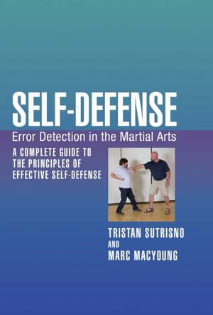 Becoming a Complete Martial Artist: Error Detection in Self-Defense and the Martial Arts Marc MacYoung and Tris Sutrisno