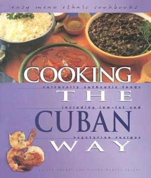 Cooking the Cuban Way: Culturally Authentic Foods, Including Low-Fat and Vegetarian Recipes