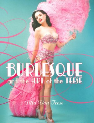 Free download ebook format pdf Burlesque and the Art of the Teese / Fetish and the Art of the Teese 9780060591670